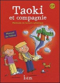 Taoki et compagnie, méthode de lecture syllabique CP : manuel de l'élève