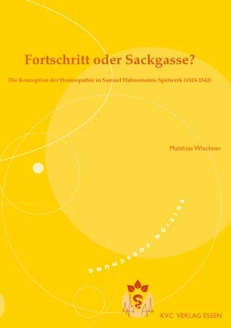 Fortschritt oder Sackgasse?: Die Konzeption der Homöopathie in Samuel Hahnemanns Spätwerk (1824-1842)