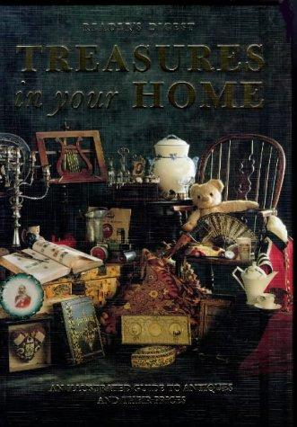 Reader's Digest Treasures in Your Home: An Illustrated Guide to Antiques and Their Prices