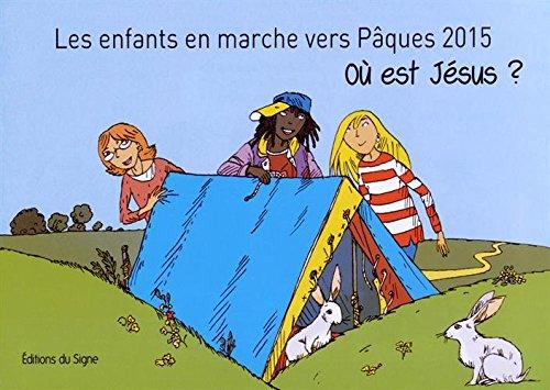 Les enfants en marche vers Pâques 2015 : Où est Jésus ?