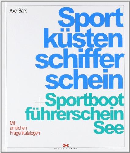 Sportküstenschifferschein und Sportbootführerschein See: Mit amtlichen Fragenkatalogen und dem Fachkundenachweis zur Verwendung von Seenotsignalmitteln