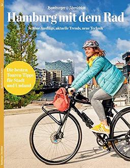 Hamburg mit dem Rad - Ausgabe 2: Schöne Ausflüge, aktuelle Trends, neue Technik