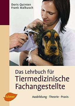 Das Lehrbuch für Tiermedizinische Fachangestellte: Ausbildung, Theorie, Praxis