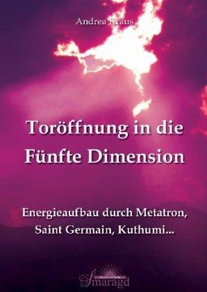 Toröffnung in die Fünfte Dimension: Energieaufbau durch Metatron, Saint Germain, Kuthumi ...