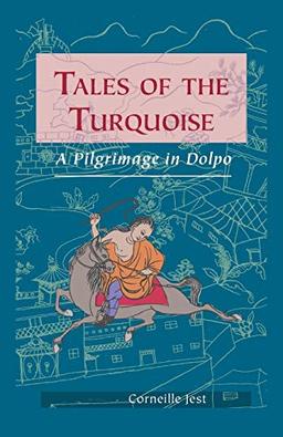 Tales Of The Turquoise: A Pilgrimage in Dolpo