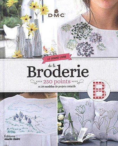 Le grand livre de la broderie : 250 points et 29 modèles de projets créatifs