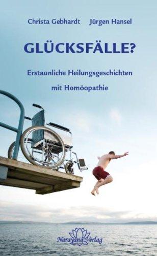 Glücksfälle?: Erstaunliche Heilungsgeschichten mit Homöopathie