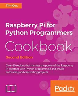 Raspberry Pi for Python Programmers Cookbook - Second Edition (English Edition)