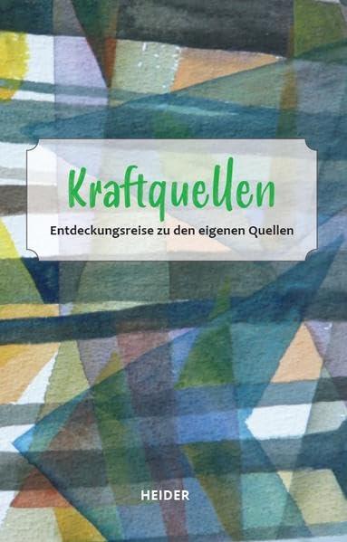 Kraftquellen: Entdeckungsreise zu den eigenen Quellen