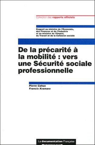 De la précarité à la mobilité, vers une sécurité sociale professionnelle : rapport au Ministre de l'économie, des finances et de l'industrie et au Ministre de l'emploi, du travail et de la cohésion sociale