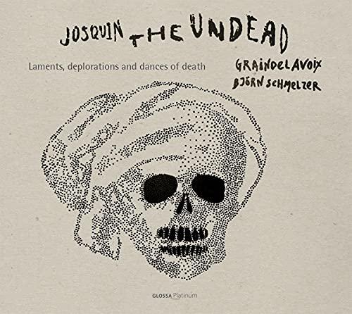 Desprez: Josquin the Undead - Laments, Deplorations and Dances of Death