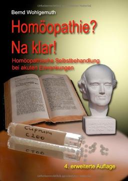 Homöopathie? Na klar!: Homöopathische Selbstbehandlung bei akuten Erkrankungen