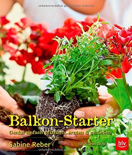 Balkon-Starter: Genial einfach pflanzen, ernten & genießen