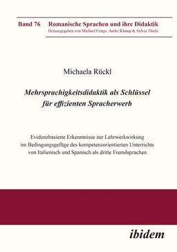 Mehrsprachigkeitsdidaktik als Schlüssel für effizienten Spracherwerb: Evidenzbasierte Erkenntnisse zur Lehrwerkwirkung im Bedingungsgefüge des ... (Romanische Sprachen und ihre Didaktik)