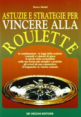 Astuzie e strategie per vincere alla roulette