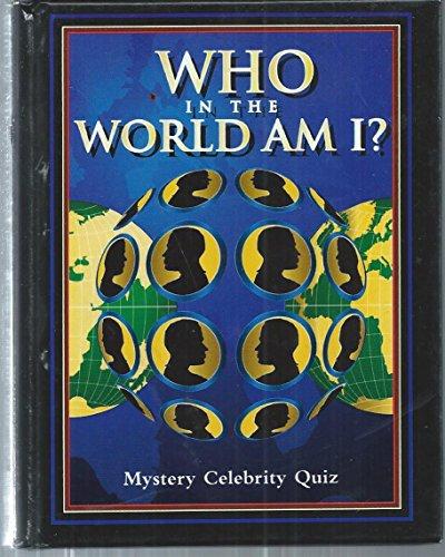 Who in the World Am I?: Mystery Celebrity Quiz