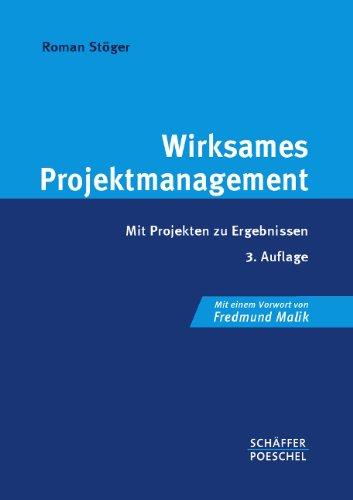 Wirksames Projektmanagement: Mit Projekten zu Ergebnissen