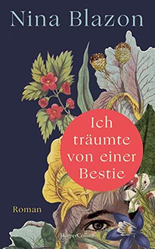 Ich träumte von einer Bestie: Roman | Der fesselnde neue Roman der SPIEGEL-Bestseller-Autorin | Die französische Legende um die Bestie von Gévaudan neu und modern erzählt