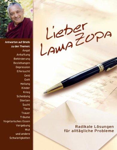 Lieber Lama Zopa: Radikale Lösungen für alltägliche Probleme