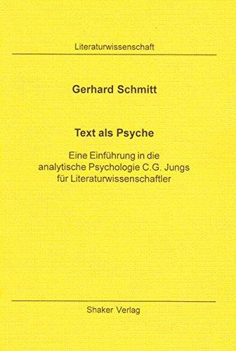 Text als Psyche - Eine Einführung in die analytische Psychologie C.G. Jungs für Literaturwissenschaftler (Berichte aus der Literaturwissenschaft)