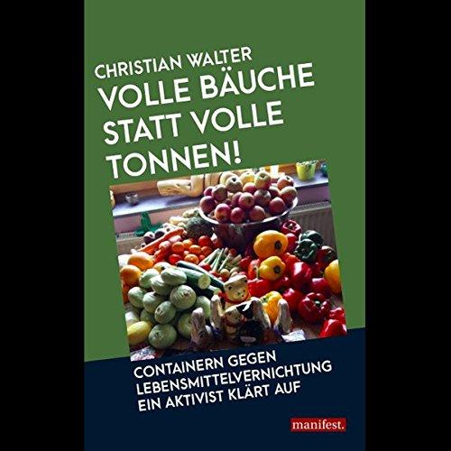 Volle Bäuche statt volle Tonnen: Containern gegen Lebensmittelvernichtung - Ein Aktivist klärt auf