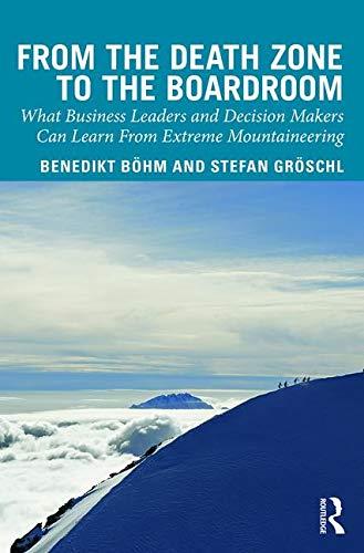 Groschl, S: From the Death Zone to the Boardroom: What Business Leaders and Decision Makers Can Learn from Extreme Mountaineering