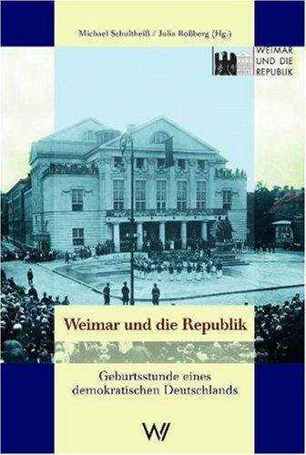 Weimar und die Republik. Geburtsstunde eines demokratischen Deutschlands