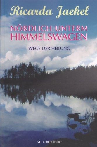 Nördlich unterm Himmelswagen: Wege der Heilung