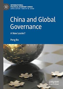 China and Global Governance: A New Leader? (International Political Economy Series)