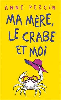 MA MÔRE, LE CRABE ET MOI