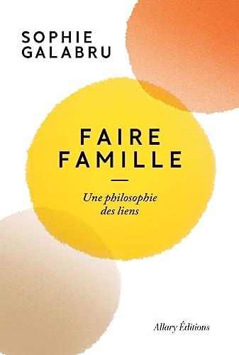 Faire famille : une philosophie des liens