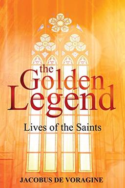 The Golden Legend: Lives of the Saints