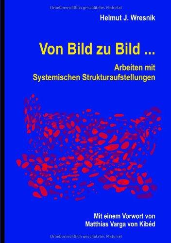 Von Bild zu Bild ...: Arbeiten mit Systemischen Strukturaufstellungen