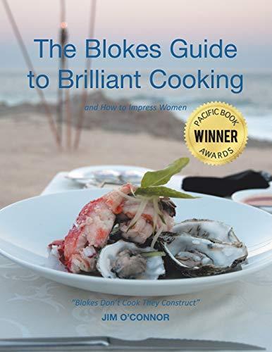 The Bloke's Guide to Brilliant Cooking: And How to Impress Women