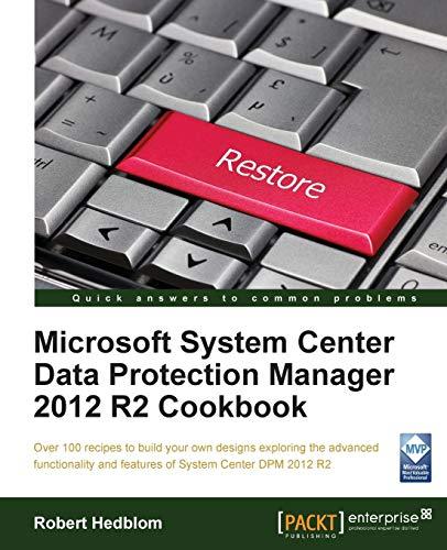 Microsoft System Center Data Protection Manager 2012 R2 Cookbook (English Edition)