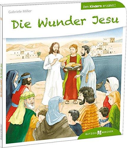 Die Wunder Jesu den Kindern erzählt: Den Kindern erzählt/erklärt 22