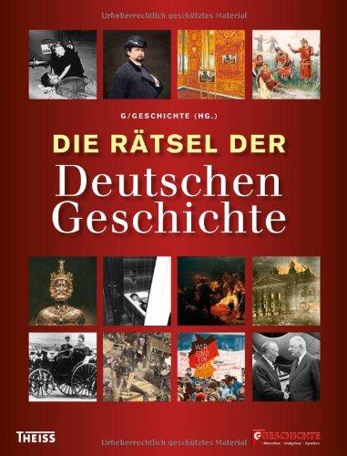 Die Rätsel der Deutschen Geschichte