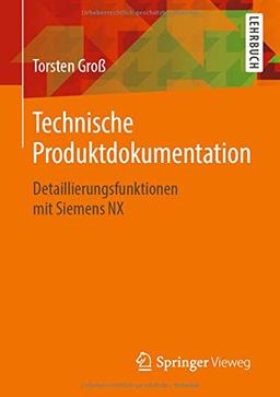 Technische Produktdokumentation: Detaillierungsfunktionen mit Siemens NX