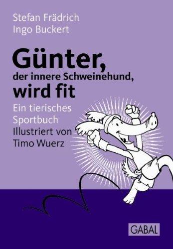 Günter, der innere Schweinehund, wird fit: Ein tierisches Sportbuch