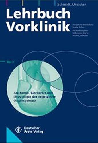 Lehrbuch Vorklinik: Integrierte Darstellung in 4 Teilen / Anatomie, Biochemie und Physiologie der vegetativen Organsysteme