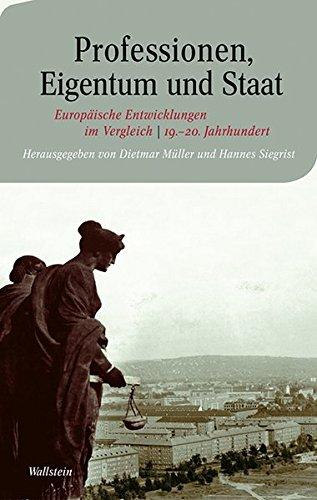 Professionen, Eigentum und Staat: Europäische Entwicklungen im Vergleich - 19. und 20. Jahrhundert (Moderne europäische Geschichte)