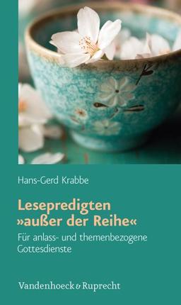 Lesepredigten »außer der Reihe«: Für anlass- und themenbezogene Gottesdienste