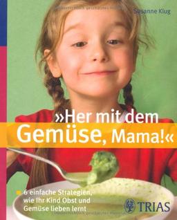 "Her mit dem Gemüse, Mama!": 6 einfache Strategien, wie Ihr Kind Obst und Gemüse lieben lernt