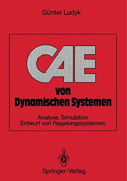 C.A.E. von Dynamischen Systemen: Analyse, Simulation, Entwurf von Regelungssystemen (German Edition)