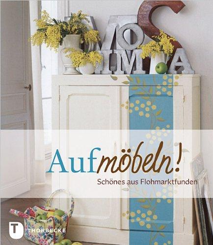 Aufmöbeln! - Schönes aus Flohmarktfunden