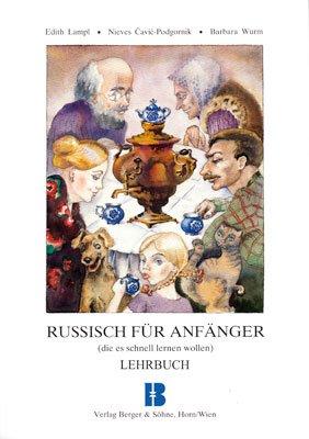 Russisch für Anfänger (die es schnell lernen wollen) mit 2 CD's: Lehrbuch, 4. Auflage Wien 2008 "Niveau von A1 bis B2"