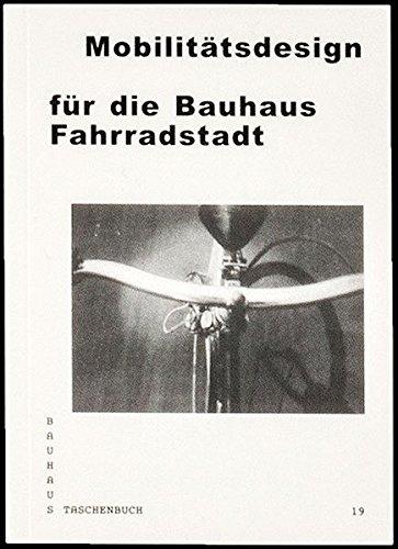 Mobilitätsdesign für die Bauhaus Fahrradstadt (Bauhaus Taschenbuch)