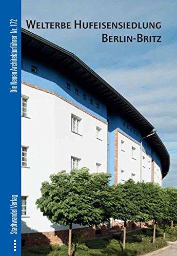 Welterbe Hufeisensiedlung Berlin-Britz (Die Neuen Architekturführer)