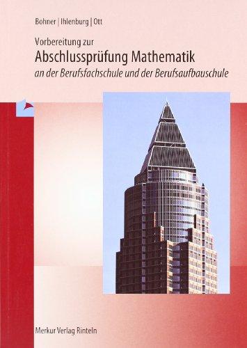 Prüfungstraining Mathematik an der Berufsfachschule. Baden-Württemberg: Lehrplanbezug - mit Beilage: Prüfung 2010 für die Zweijährige zur Prüfung führende Berufsfachschule (2BFS), Berufsaufbauschule