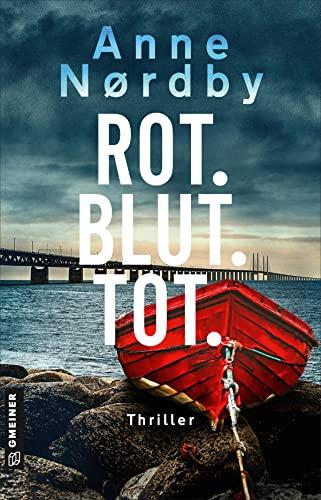 Rot. Blut.Tot.: Der Thriller-Bestseller aus Skandinavien um die Superrecognizerin Marit Rauch Iversen (Thriller im GMEINER-Verlag)